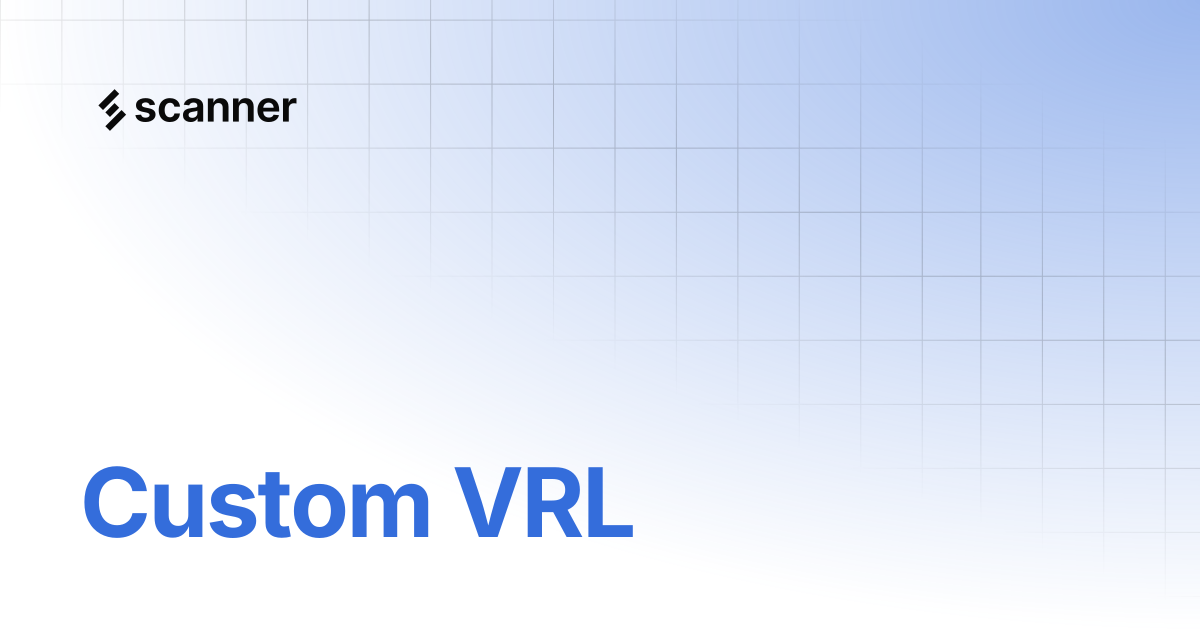 Custom VRL | Scanner