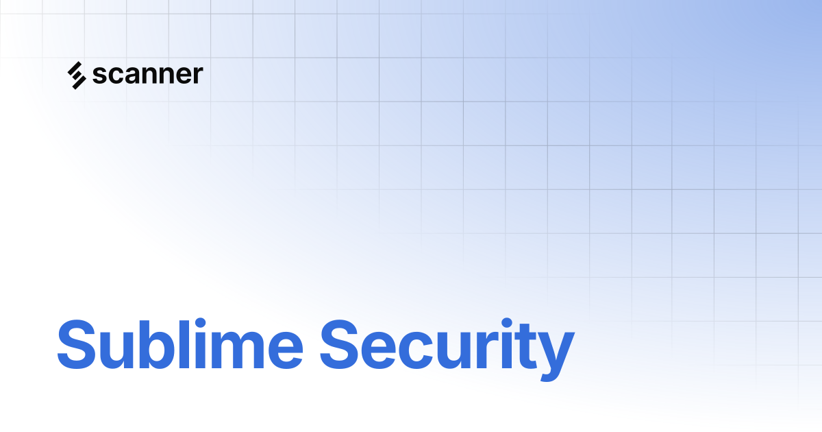 Sublime Security | Scanner