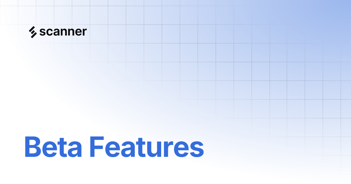 Beta Features | Scanner